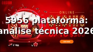 5956 plataforma: análise técnica 2026 🔍